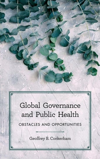 Global Governance and Public Health Cockerham Geoffrey B.