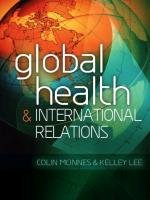 Global Health and International Relations Mcinnes Colin, Lee Kelley