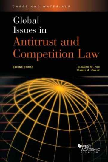 Global Issues in Antitrust and Competition Law Eleanor M. Fox, Daniel A. Crane