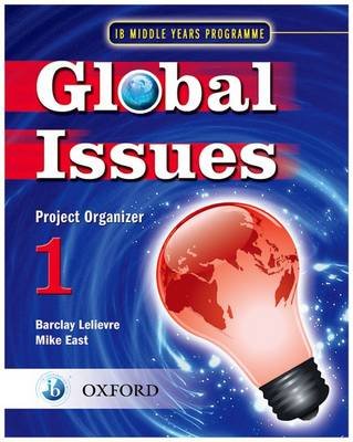Global Issues. MYP Project Organizer 1. IB Middle Years Programme Oxford University Press