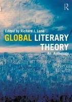 Global Literary Theory Lane Richard J.