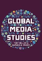 Global Media Studies Miller Toby, Kraidy Marwan M.