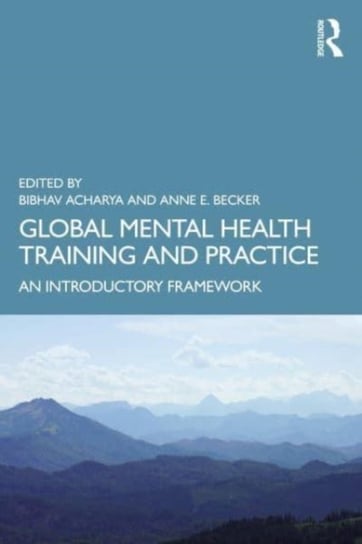 Global Mental Health Training and Practice: An Introductory Framework Opracowanie zbiorowe