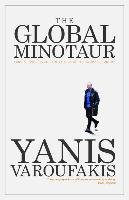 Global Minotaur Varoufakis Yanis