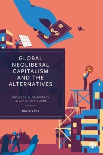 Global Neoliberal Capitalism and the Alternatives David Lane