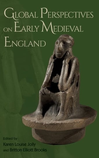 Global Perspectives on Early Medieval England Opracowanie zbiorowe