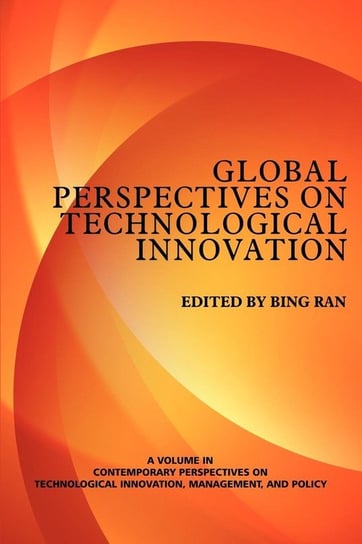Global Perspectives on Technological Innovation Information Age Publishing