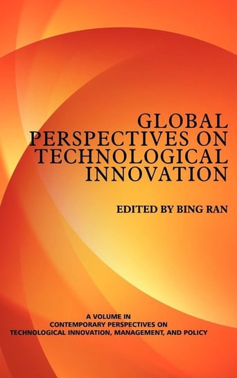 Global Perspectives on Technological Innovation (Hc) Information Age Publishing