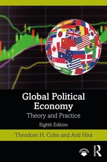 Global Political Economy. Theory and Practice Theodore H. Cohn, Anil Hira