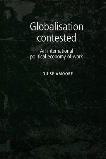 Globalisation Contested Amoore Louise