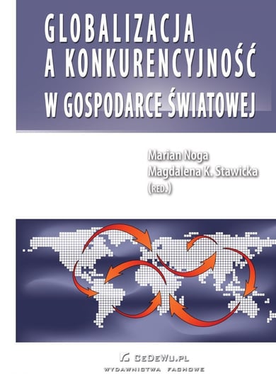 Globalizacja a konkurencyjność w gospodarce światowej Noga Marian, Stawicka Magdalena