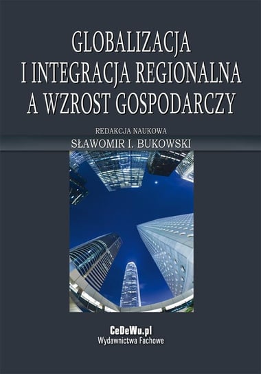 Globalizacja i integracja regionalna a wzrost gospodarczy - ebook PDF Bukowski Sławomir