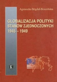 Globalizacja polityki Stanów Zjednoczonych Bógdał-Brzezińska Agnieszka