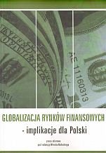 Globalizacja Rynków Finansowych. Implikacje dla Polski Małecki Witold