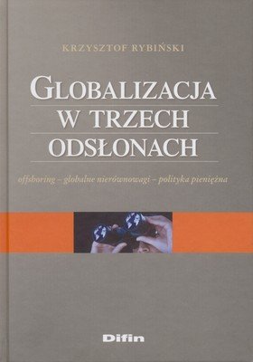 Globalizacja w trzech odsłonach Rybiński Krzysztof