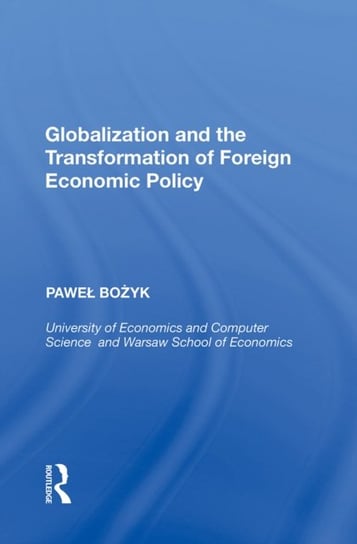 Globalization and the Transformation of Foreign Economic Policy Pawel Bozyk