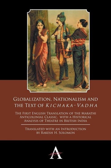 Globalization, Nationalism and the Text of 'kichaka-Vadha' Wimbledon Publishing