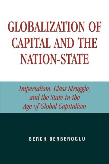 Globalization of Capital and the Nation-State Berberoglu Berch