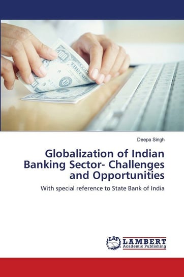 Globalization of Indian Banking Sector- Challenges and Opportunities Singh Deepa