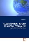 GLOBALIZATION, REFORM AND FISCAL FEDERALISM Midhun V. P.