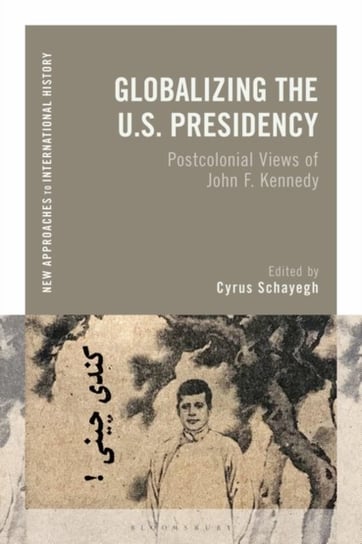 Globalizing the U.S. Presidency: Postcolonial Views of John F. Kennedy Opracowanie zbiorowe