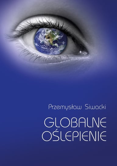 Globalne oślepienie Siwacki Przemysław
