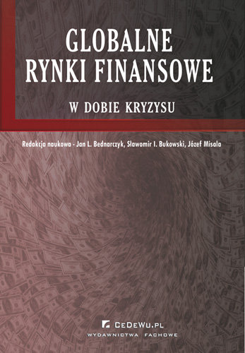 Globalne Rynki Finansowe w Dobie Kryzysu Bednarczyk Jan, Bukowski Sławomir, Misala Józef