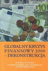 Globalny kryzys finansowy 2008. Dekonstrukcja Opracowanie zbiorowe