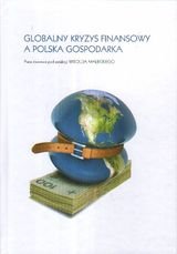 Globalny kryzys finansowy a Polska gospodarka Opracowanie zbiorowe