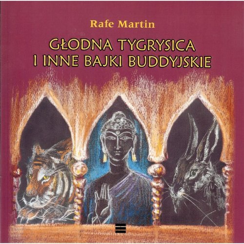 Głodna tygrysica i inne bajki buddyjskie Martin Rafe