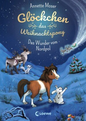 Glöckchen, das Weihnachtspony (Band 1) - Das Wunder vom Nordpol Loewe Verlag
