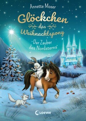 Glöckchen, das Weihnachtspony (Band 2) - Der Zauber des Nordsterns Loewe Verlag