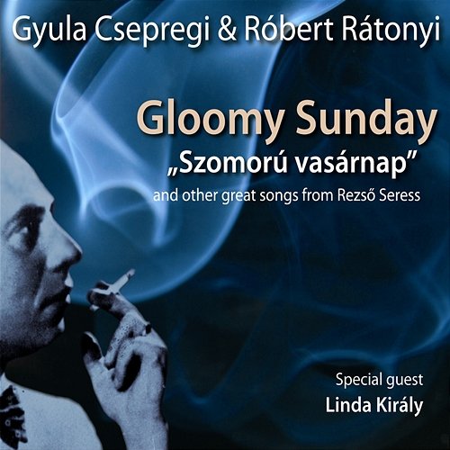 Gloomy sunday Csepregi Gyula, Rátonyi Róbert