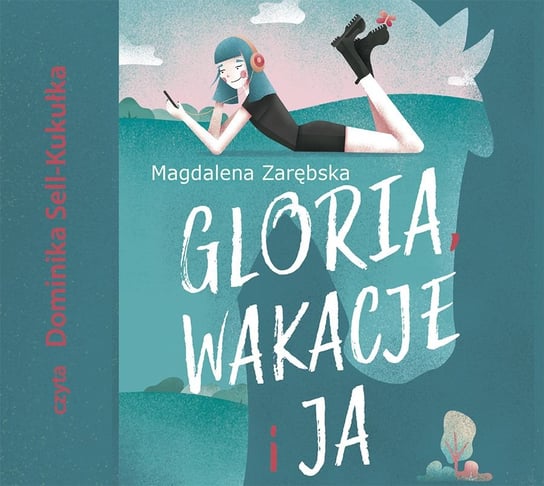 Gloria, wakacje i ja Zarębska Magdalena