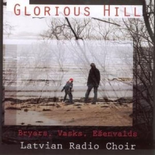 Glorious Hill (Latvian Radio Choir) GB Records