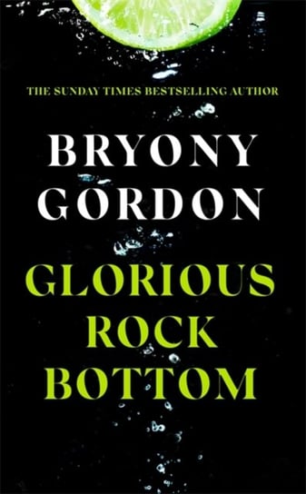 Glorious Rock Bottom Bryony Gordon