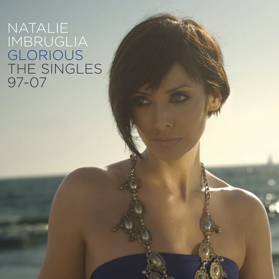 Glorious: Singles 97-07 Imbruglia Natalie