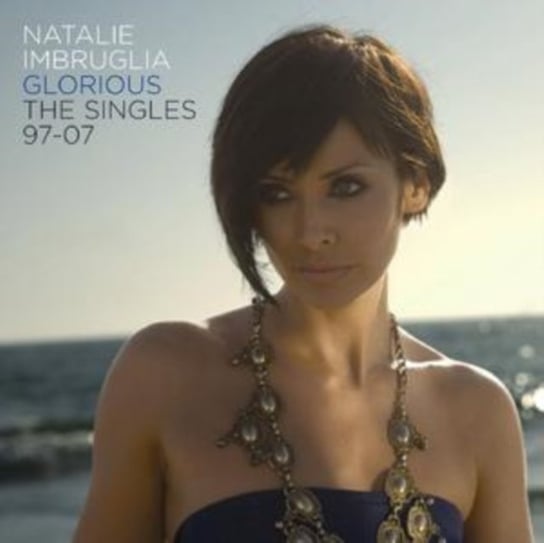 Glorious: The Singles 97-07 Imbruglia Natalie