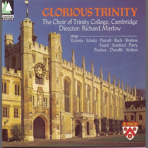 Glorious Trinity The Choir Of Trinity College, Cambridge