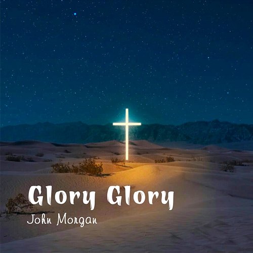 Glory Glory John Morgan