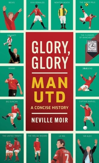 Glory, Glory Man Utd. A Celebratory History Polaris Publishing Limited