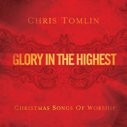 Glory In The Highest: Christmas Songs Of Worship Chris Tomlin