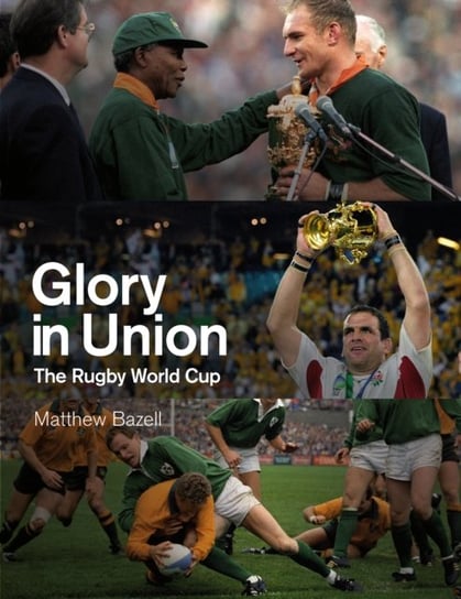 Glory in Union: The Rugby World Cup Matthew Bazell