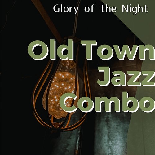 Glory of the Night Old Town Jazz Combo