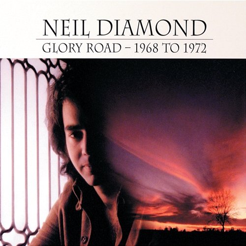 Glory Road - 1968 To 1972 Neil Diamond