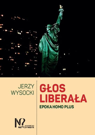 Głos liberała. Epoka homo plus Wysocki Jerzy
