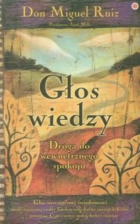 Głos wiedzy. Droga do wewnętrznego spokoju Ruiz Miguel Don, Mills Janet