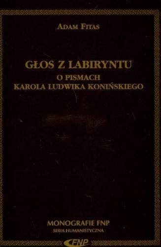 Głos z Labiryntu. O Pismach Karola Ludwika Konińskiego Fitas Adam