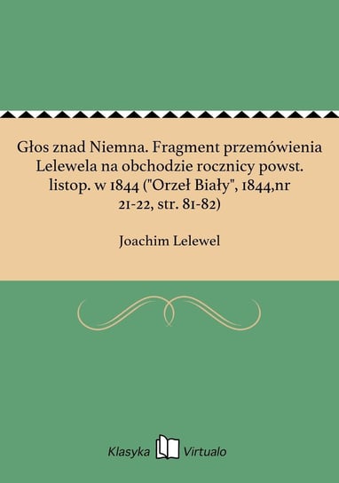 Głos znad Niemna. Fragment przemówienia Lelewela na obchodzie rocznicy powst. listop. w 1844 ("Orzeł Biały", 1844,nr 21-22, str. 81-82) Lelewel Joachim