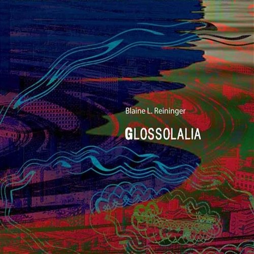 Glossolalia Blaine L. Reininger